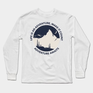 Life is an adventure, make it count Long Sleeve T-Shirt